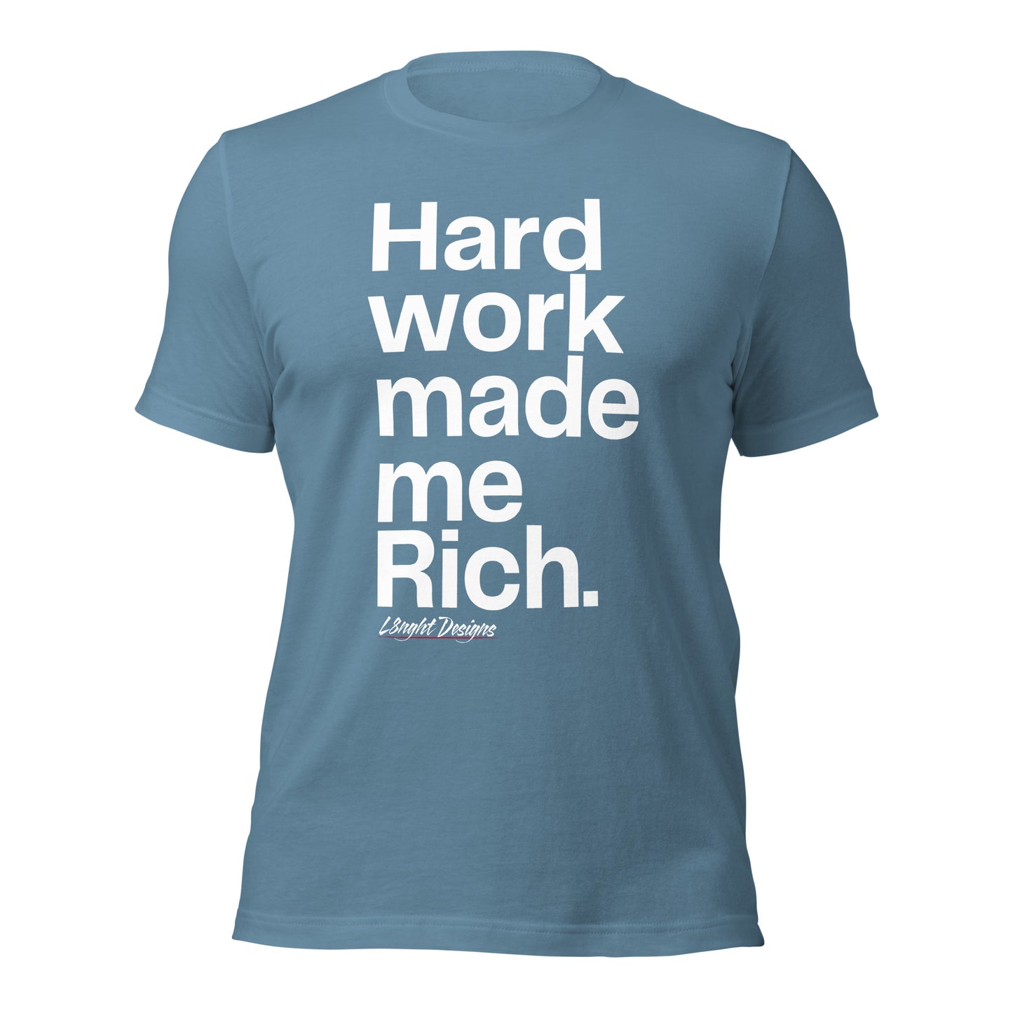HARD WORK made me rich Unisex t-shirt