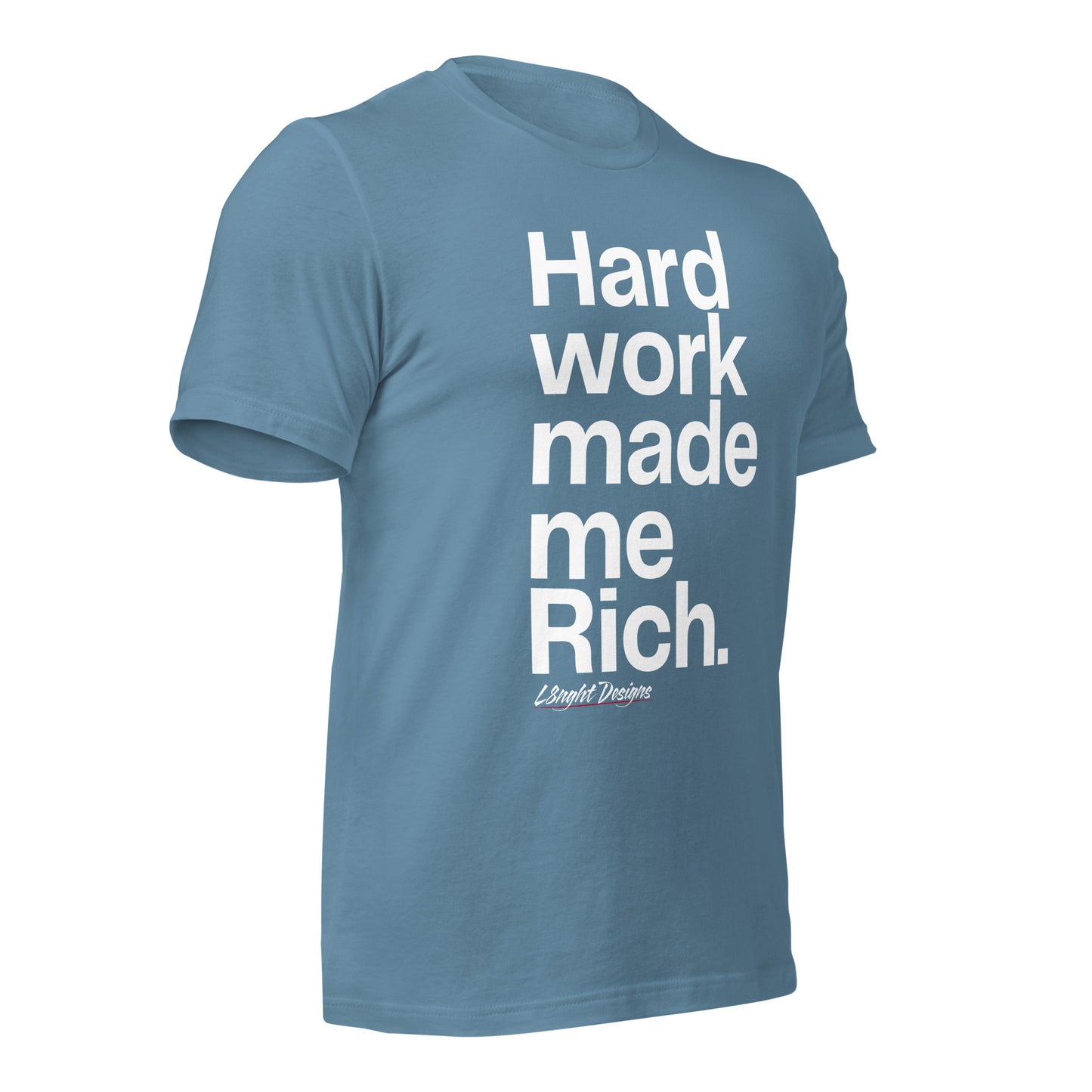 HARD WORK made me rich Unisex t-shirt