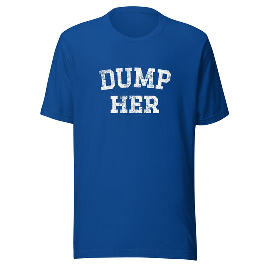 DUMP HER Unisex t-shirt