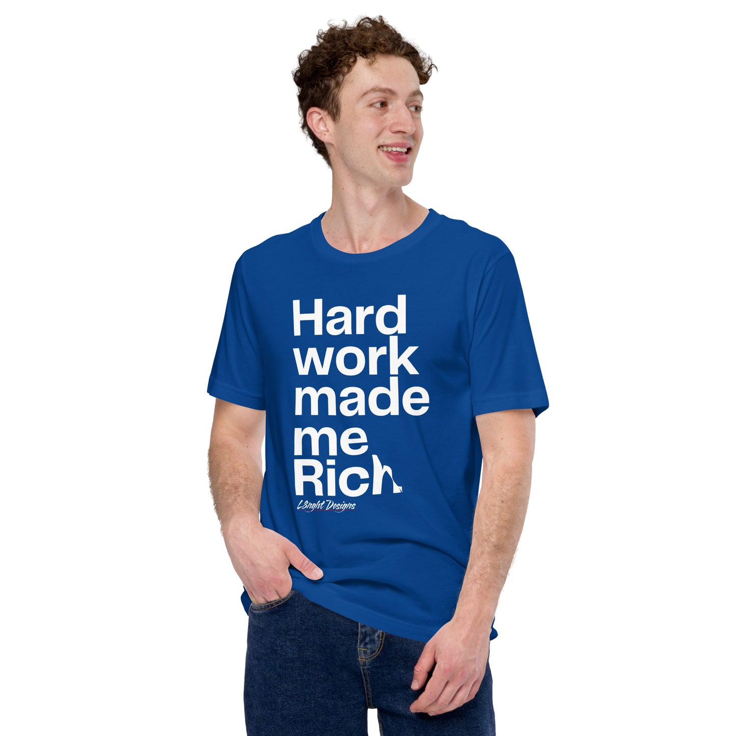 HARD WORK made me rich Unisex t-shirt