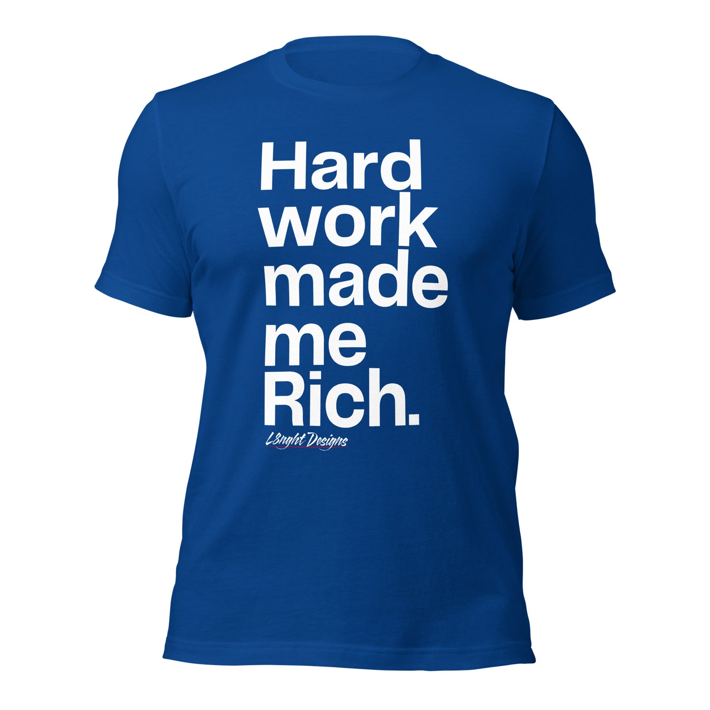 HARD WORK made me rich Unisex t-shirt