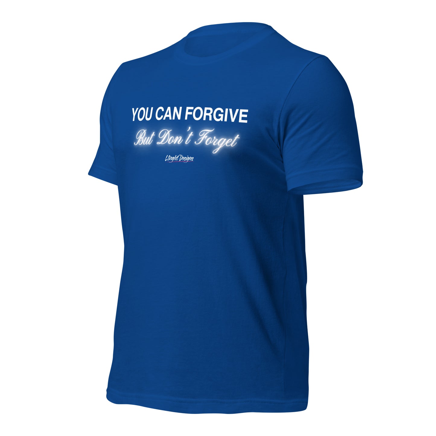 You Can Forgive But Don't Forget Unisex t-shirt