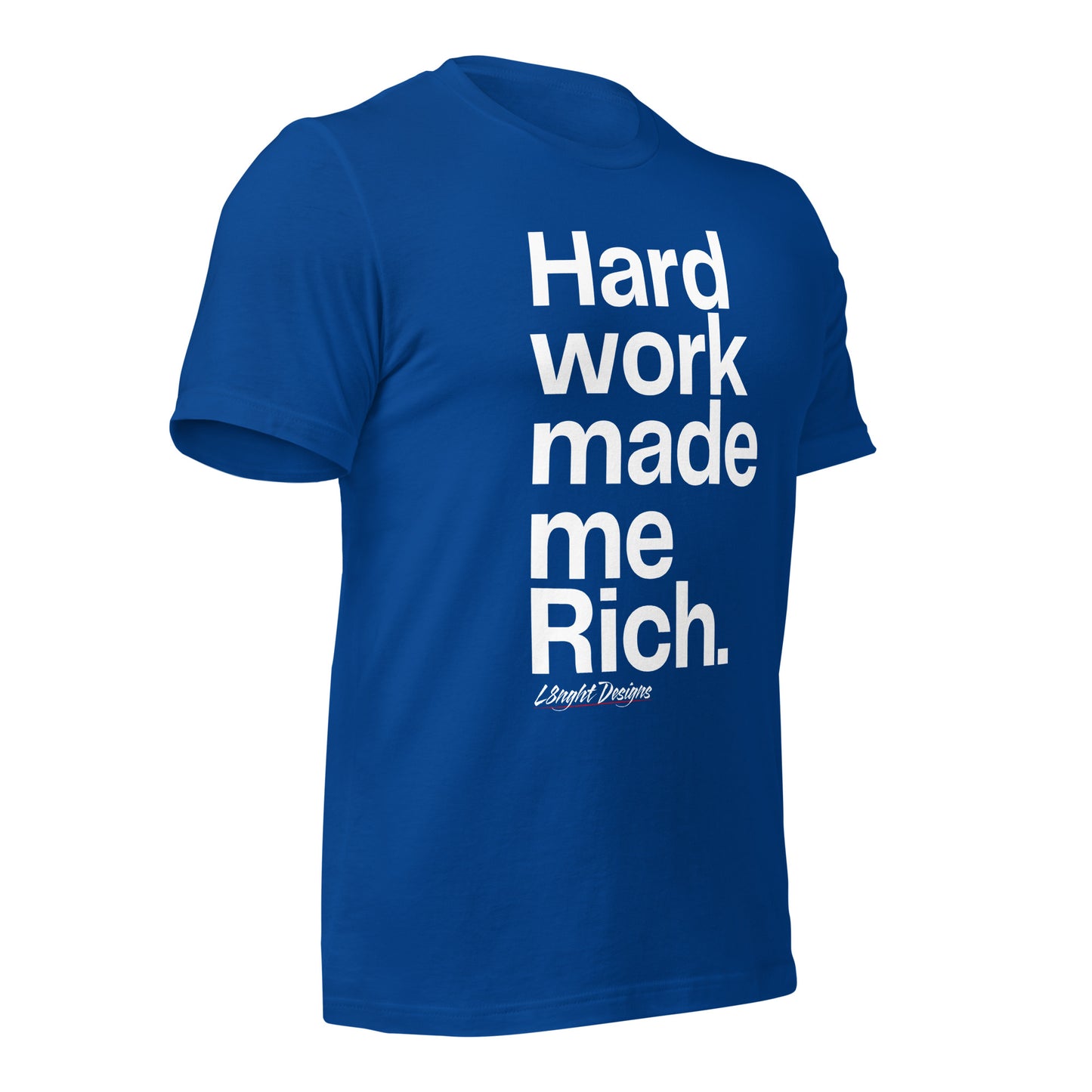 HARD WORK made me rich Unisex t-shirt