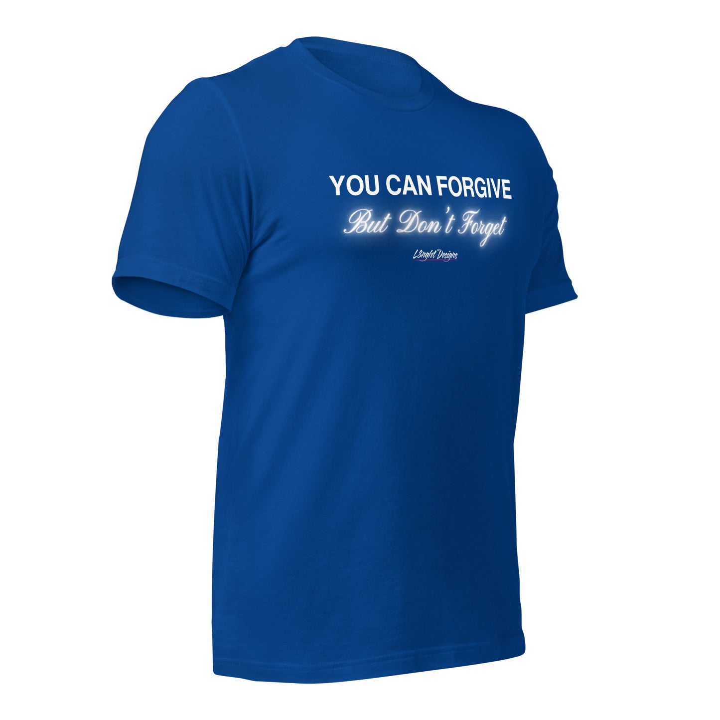 You Can Forgive But Don't Forget Unisex t-shirt