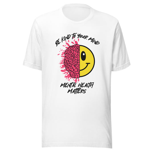 Mental Health Be Kind To Your Mind Unisex t-shirt