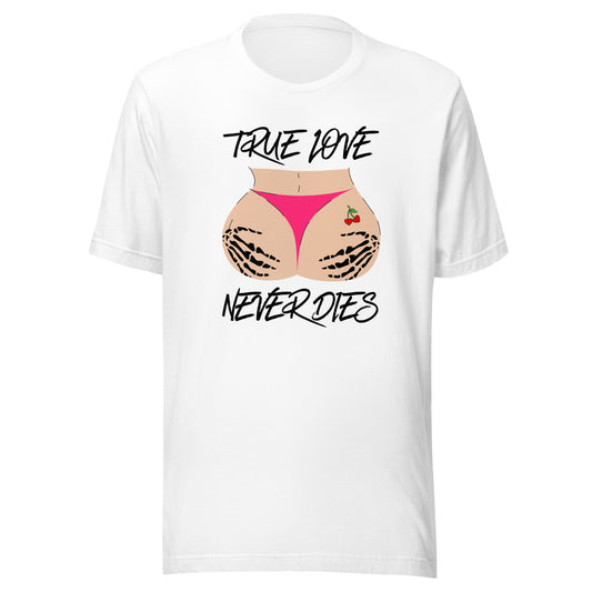 True Love NEVER Dies Unisex t-shirt