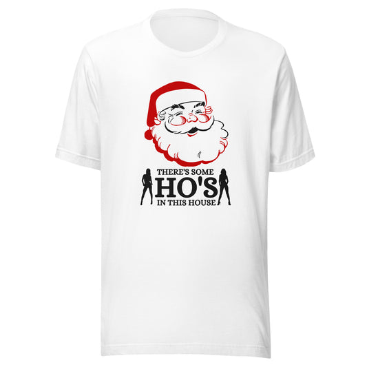 There's some HO's in this house Santa Unisex t-shirt