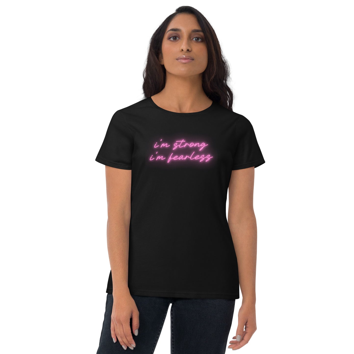 I'm STRONG I'm FEARLESS Women's short sleeve t-shirt