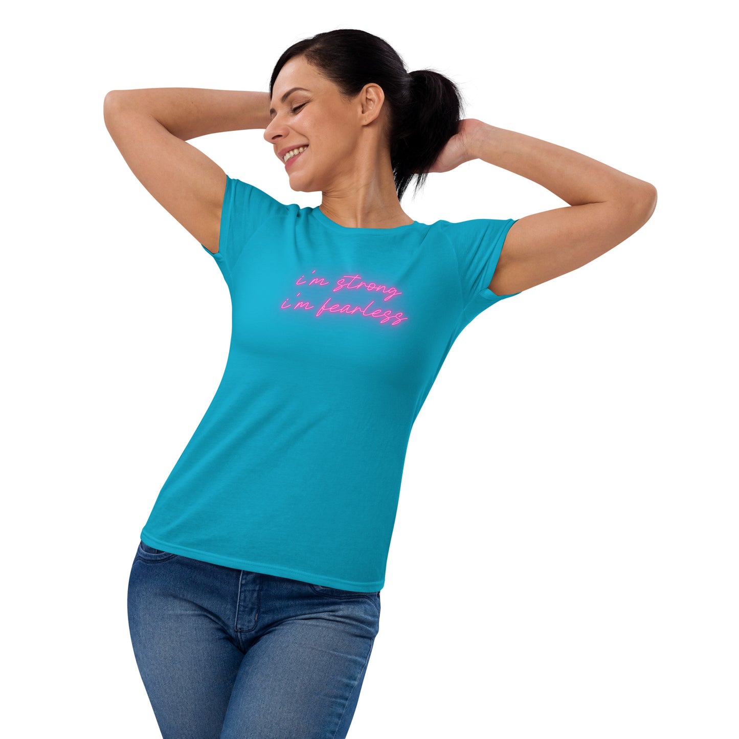 I'm STRONG I'm FEARLESS Women's short sleeve t-shirt