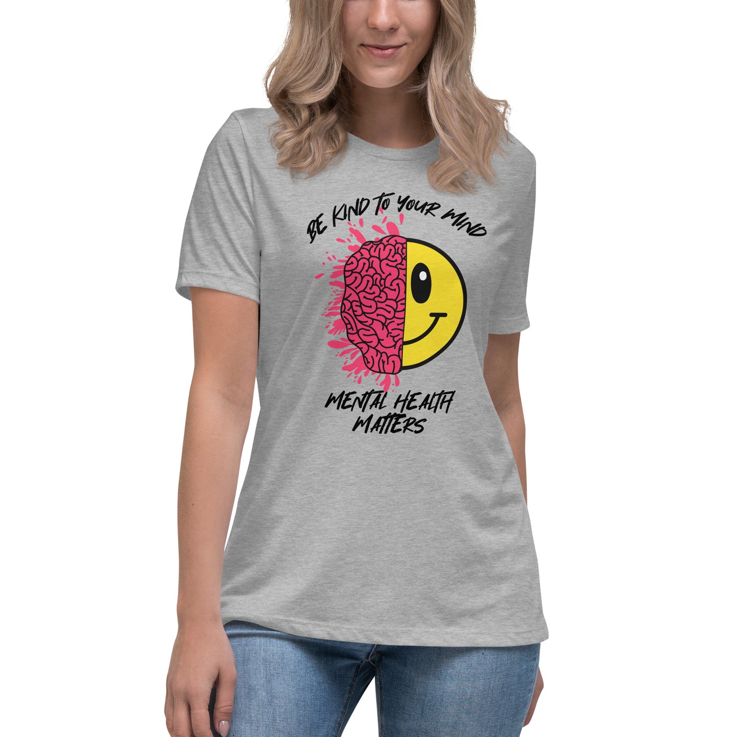 Mental Health Be Kind To Your Mind Women's Relaxed T-Shirt
