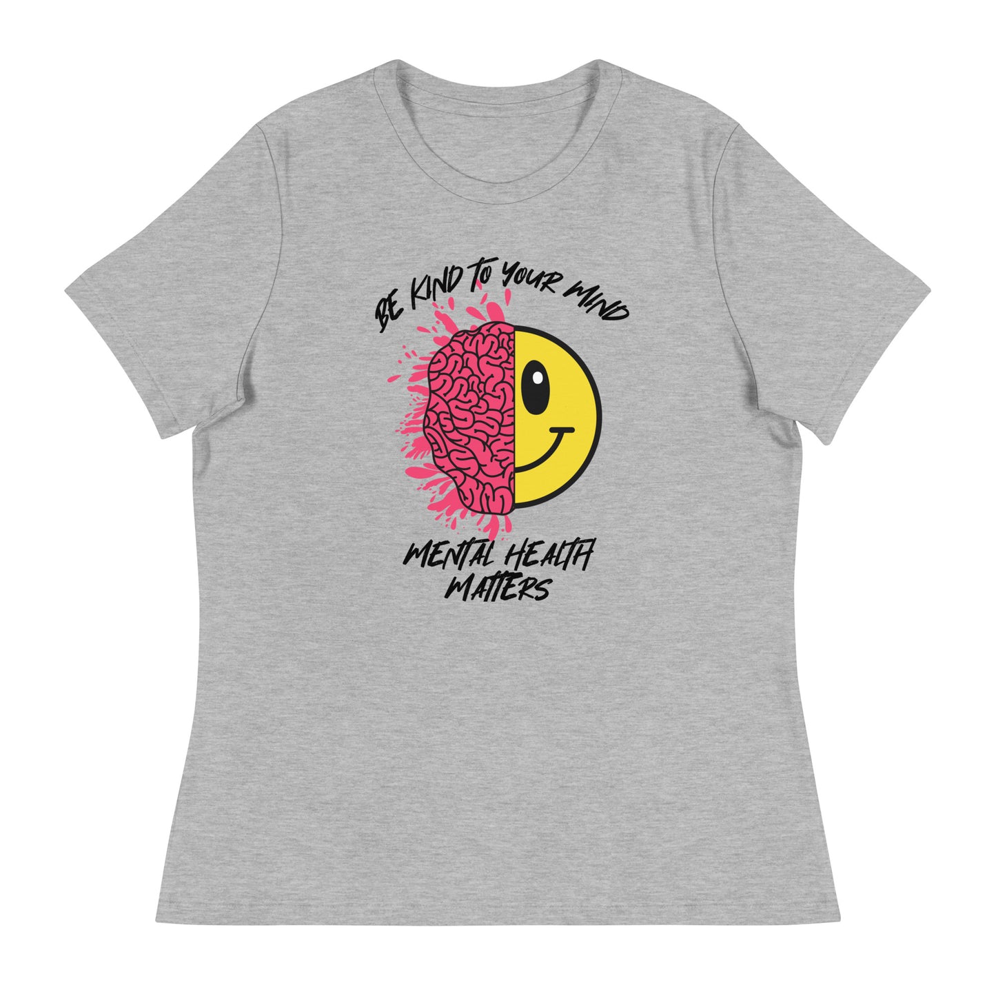 Mental Health Be Kind To Your Mind Women's Relaxed T-Shirt