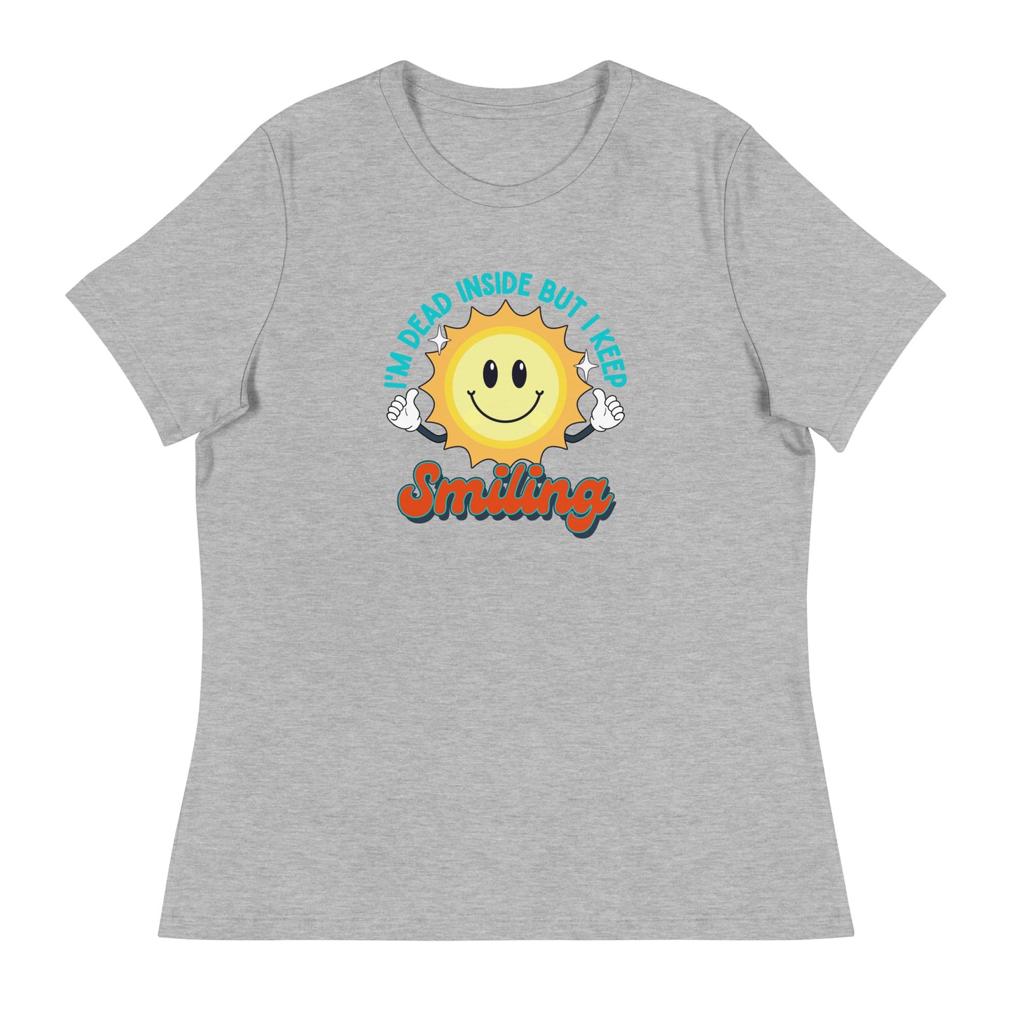 Dead Inside But I Keep Smiling Women's Relaxed T-Shirt