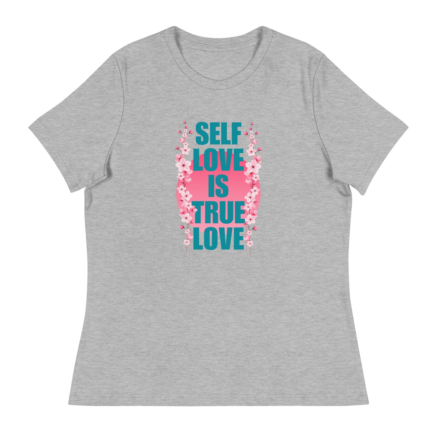 Self-love is True Love Women's Relaxed T-Shirt