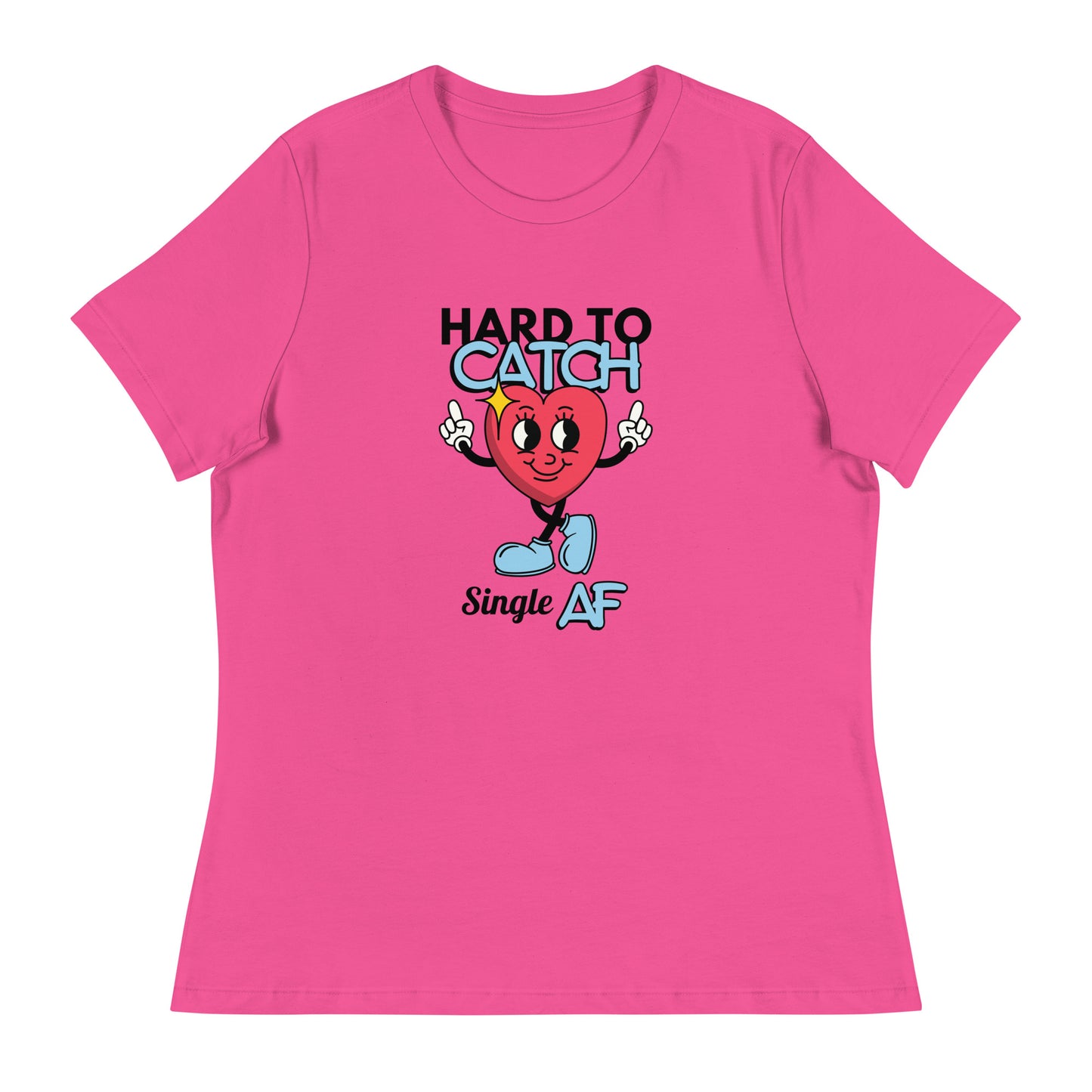 HARD To Catch Single AF Women's Relaxed T-Shirt
