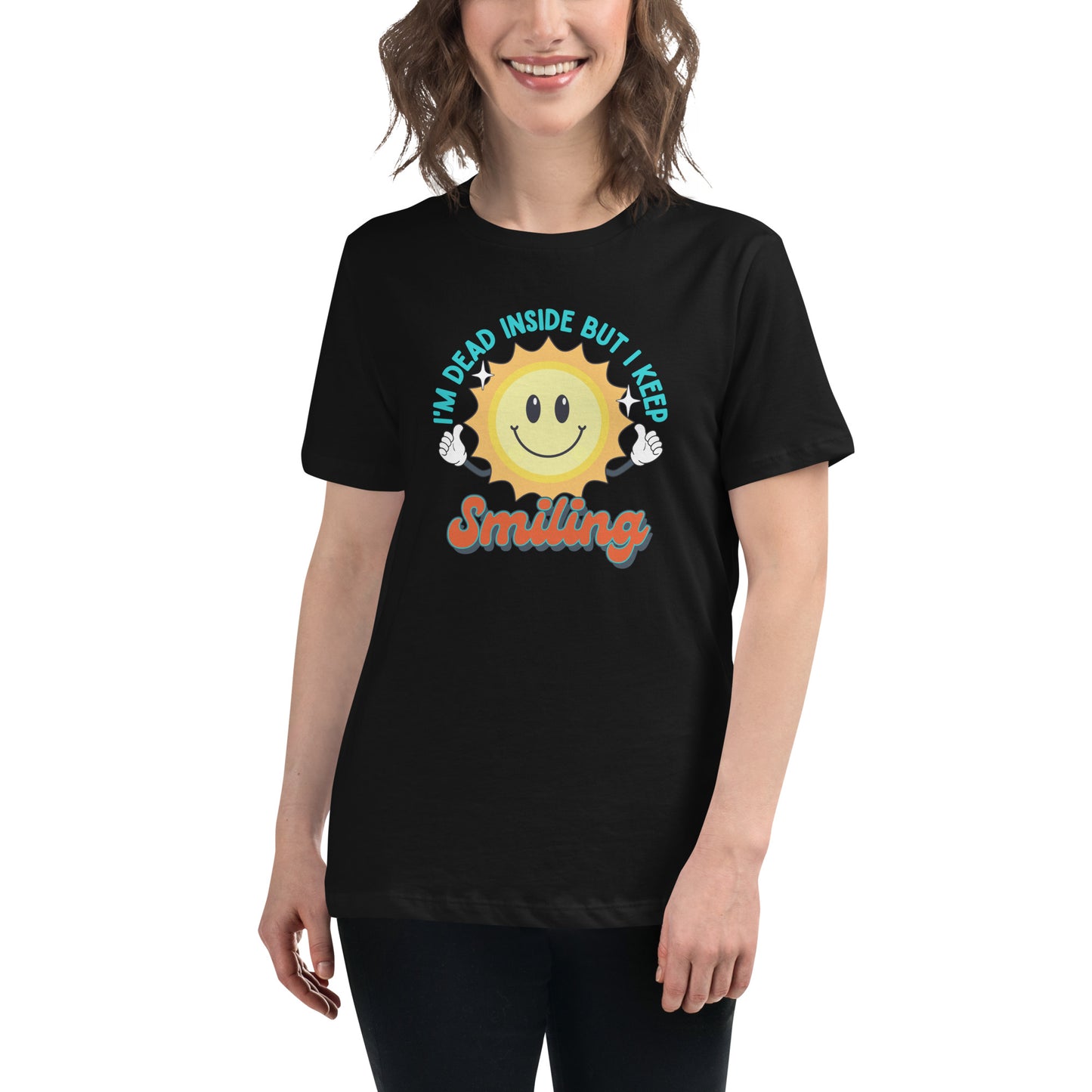 Dead Inside But I Keep Smiling Women's Relaxed T-Shirt