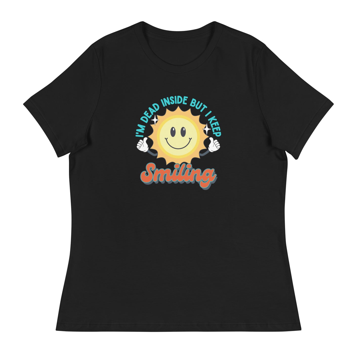 Dead Inside But I Keep Smiling Women's Relaxed T-Shirt