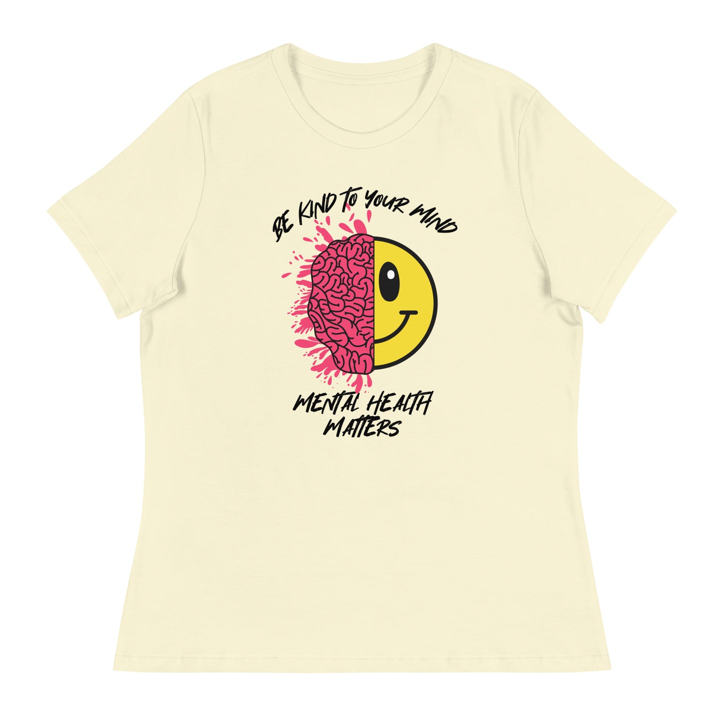 Mental Health Be Kind To Your Mind Women's Relaxed T-Shirt