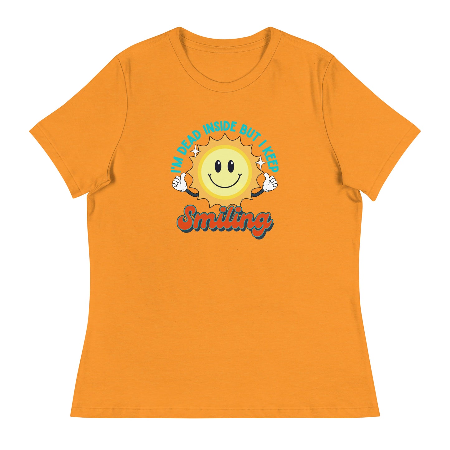 Dead Inside But I Keep Smiling Women's Relaxed T-Shirt