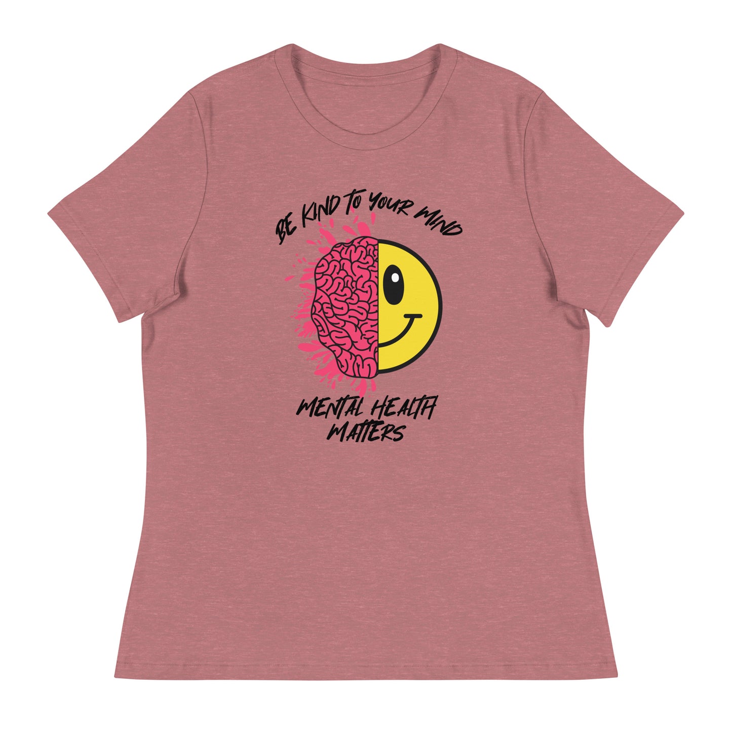 Mental Health Be Kind To Your Mind Women's Relaxed T-Shirt