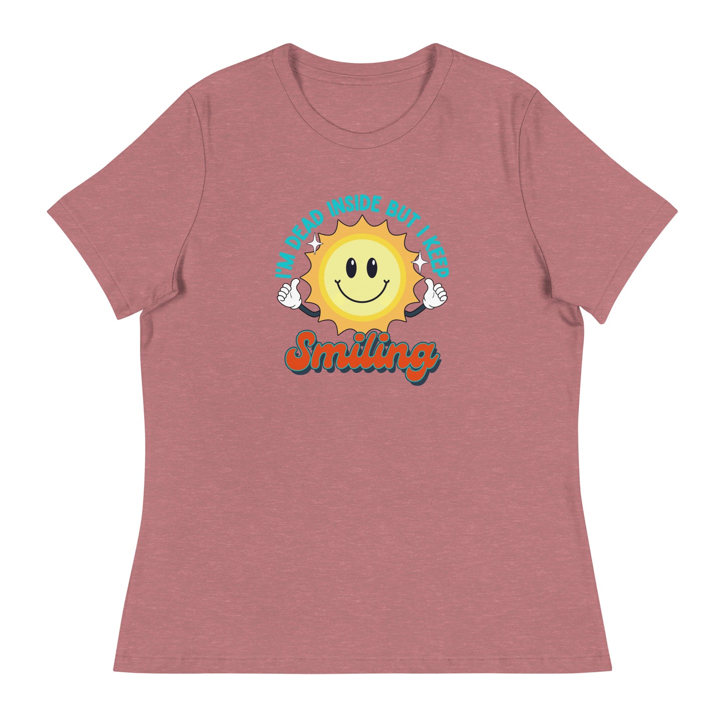 Dead Inside But I Keep Smiling Women's Relaxed T-Shirt