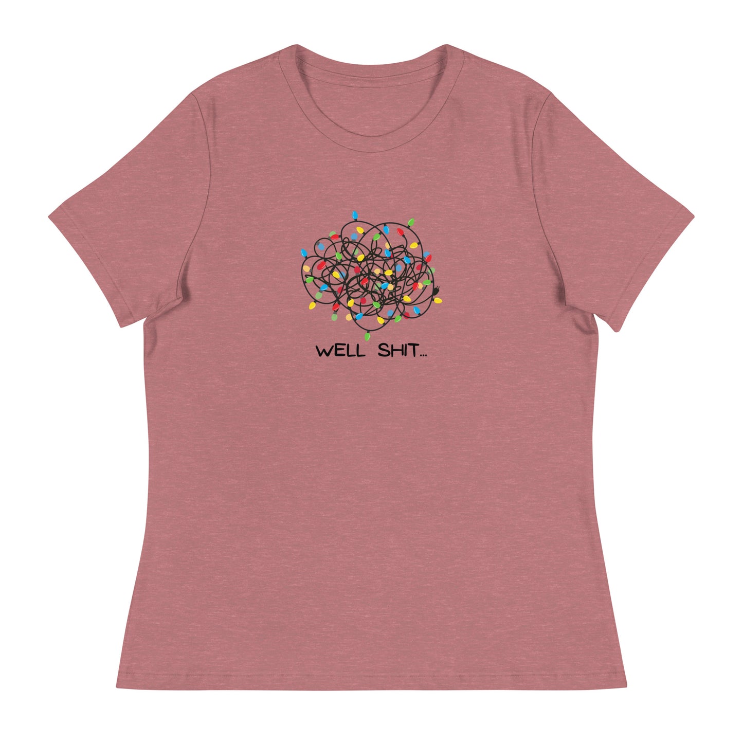 Well Shit... Merry Christmas Women's Relaxed T-Shirt