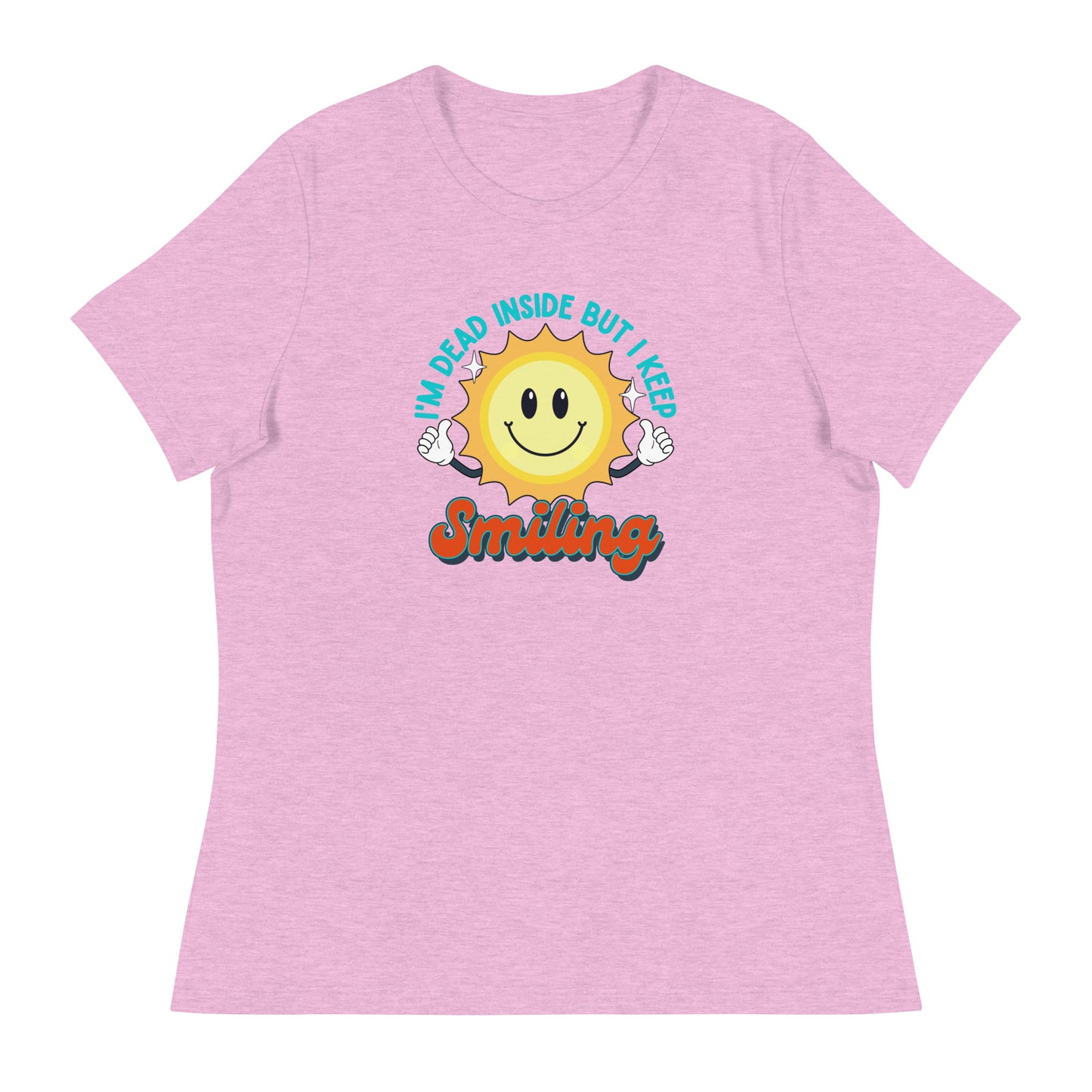 Dead Inside But I Keep Smiling Women's Relaxed T-Shirt