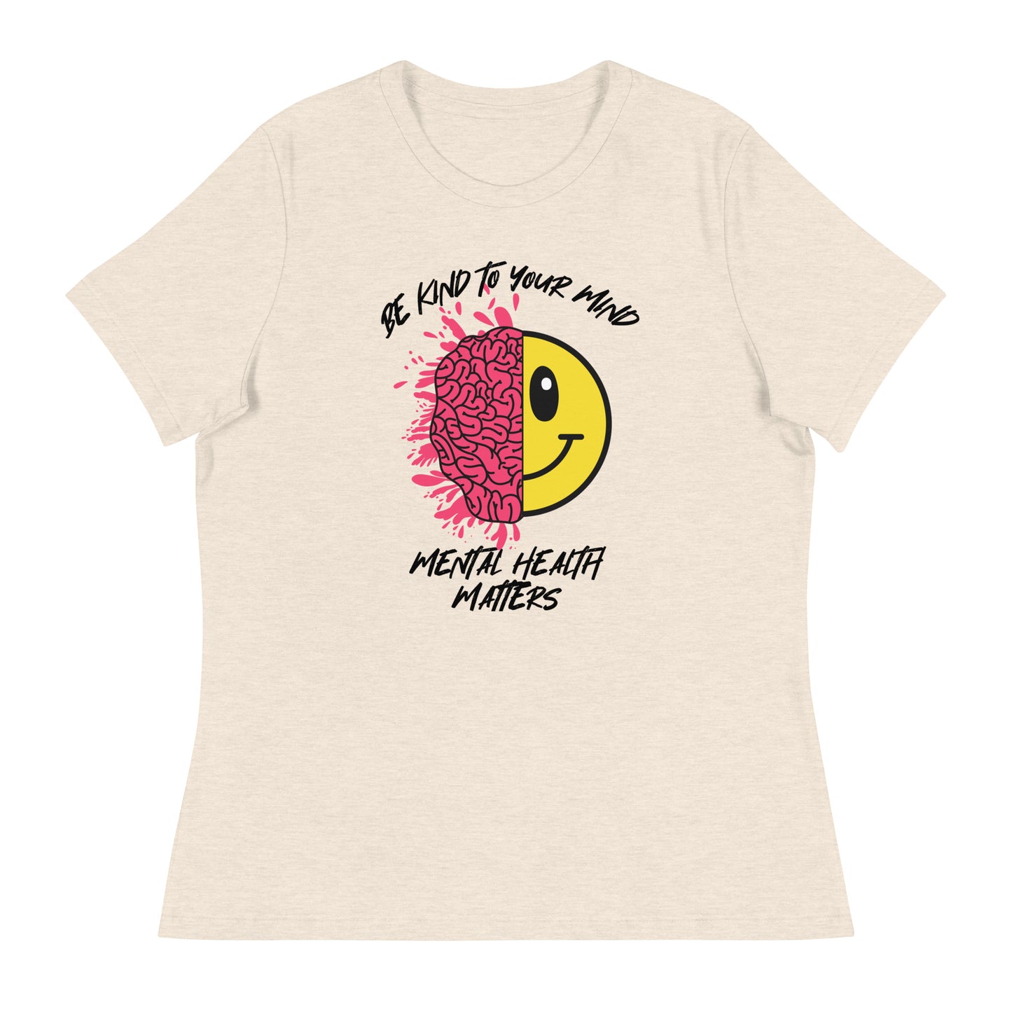 Mental Health Be Kind To Your Mind Women's Relaxed T-Shirt