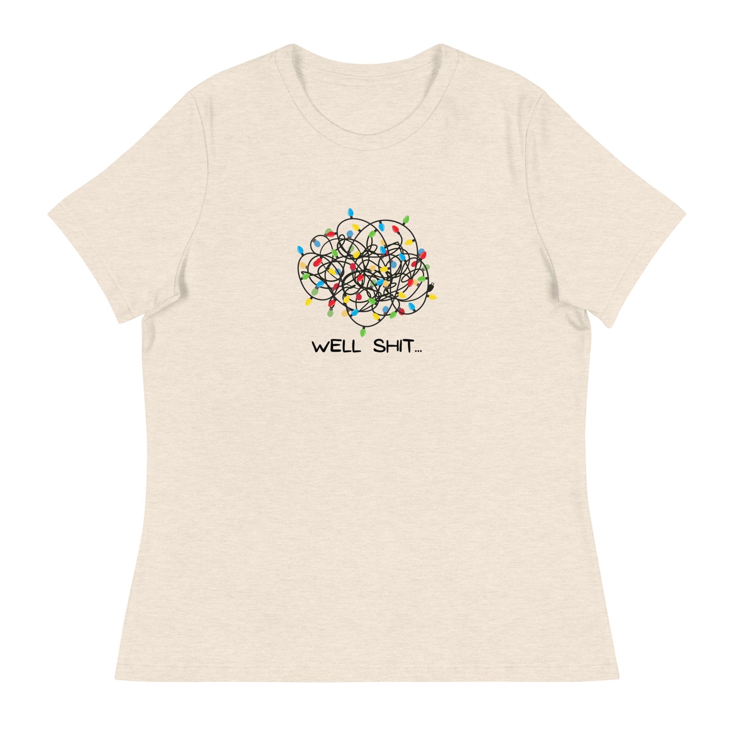 Well Shit... Merry Christmas Women's Relaxed T-Shirt