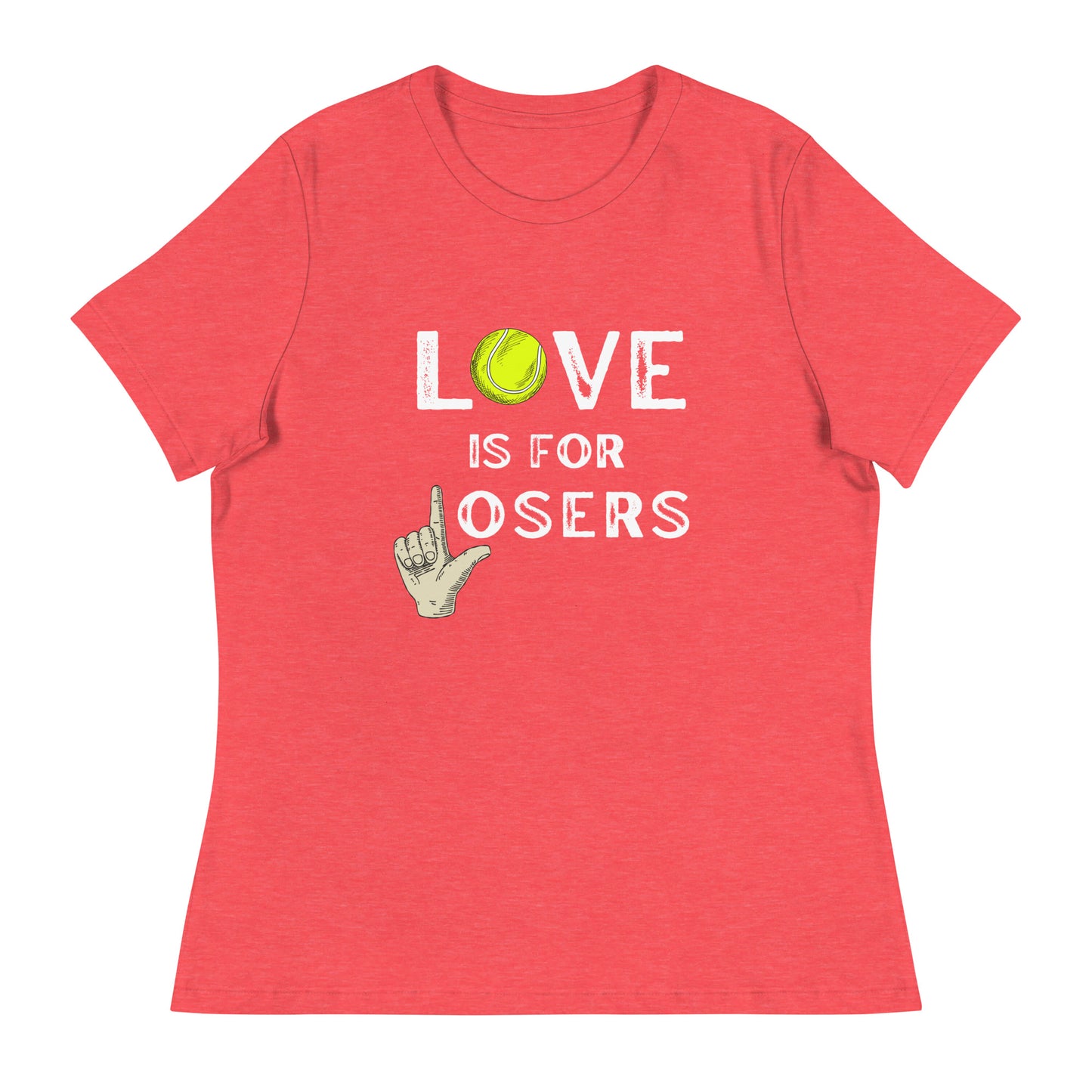 LOVE is for LOSERS Women's Relaxed T-Shirt