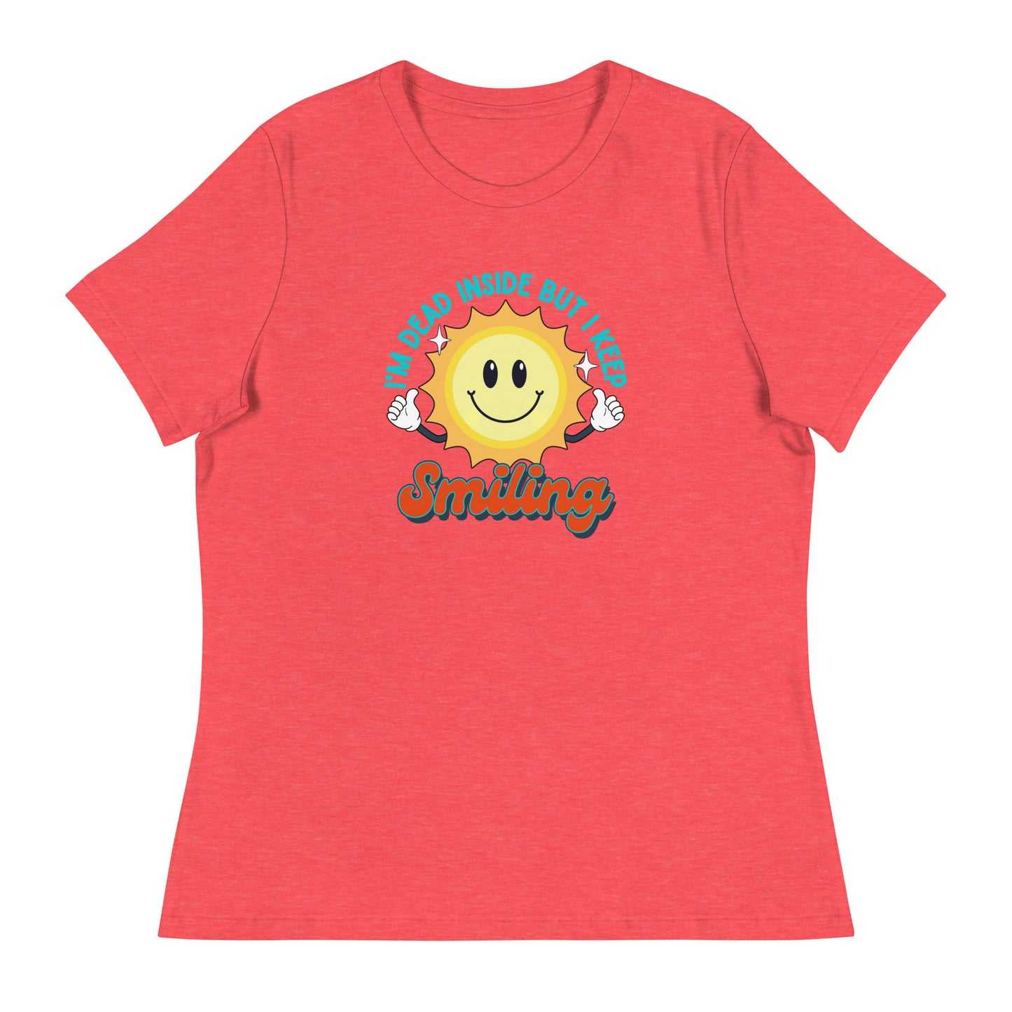 Dead Inside But I Keep Smiling Women's Relaxed T-Shirt