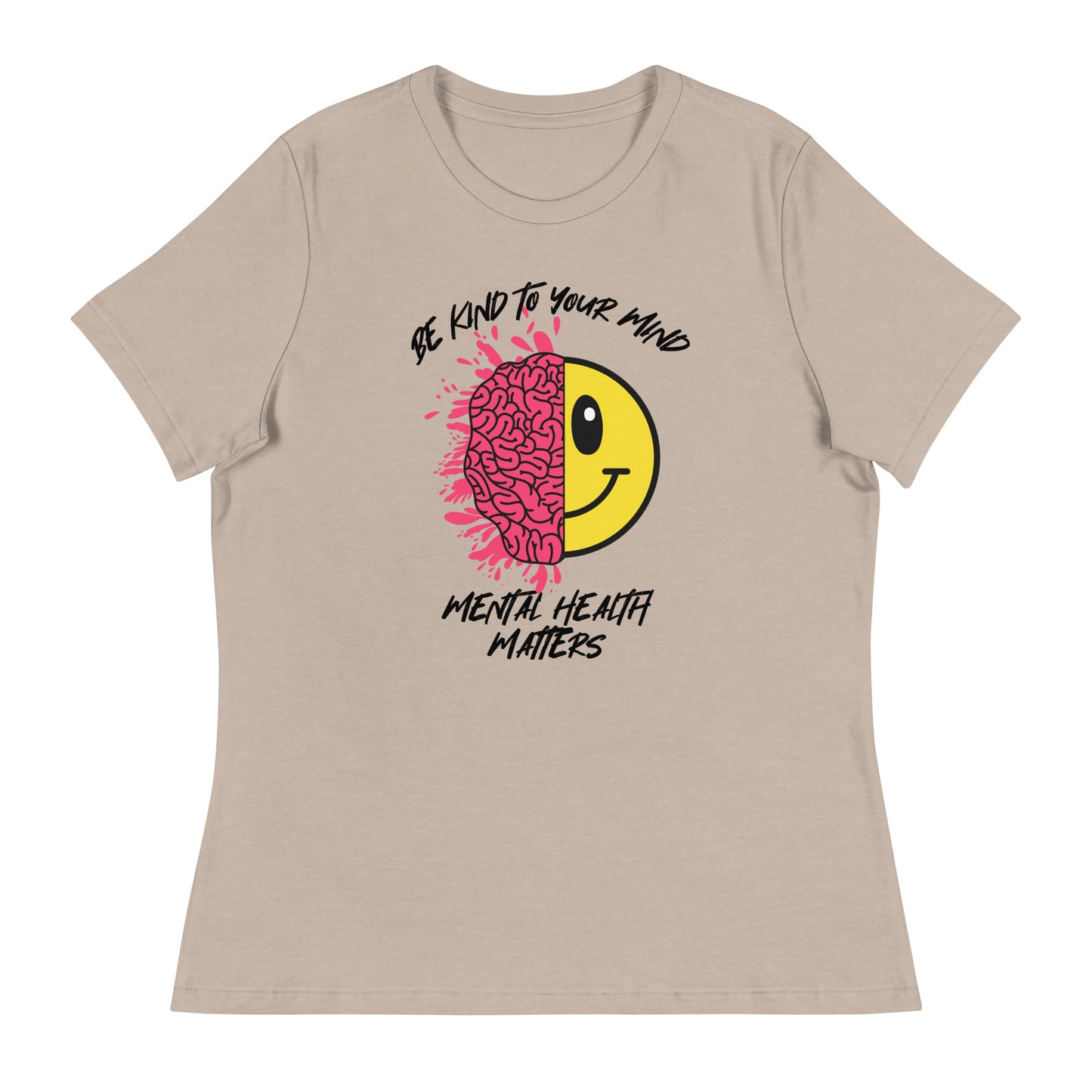 Mental Health Be Kind To Your Mind Women's Relaxed T-Shirt