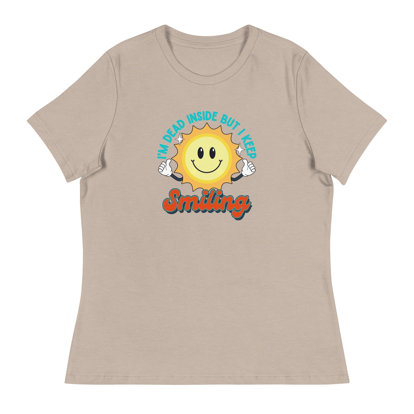 Dead Inside But I Keep Smiling Women's Relaxed T-Shirt