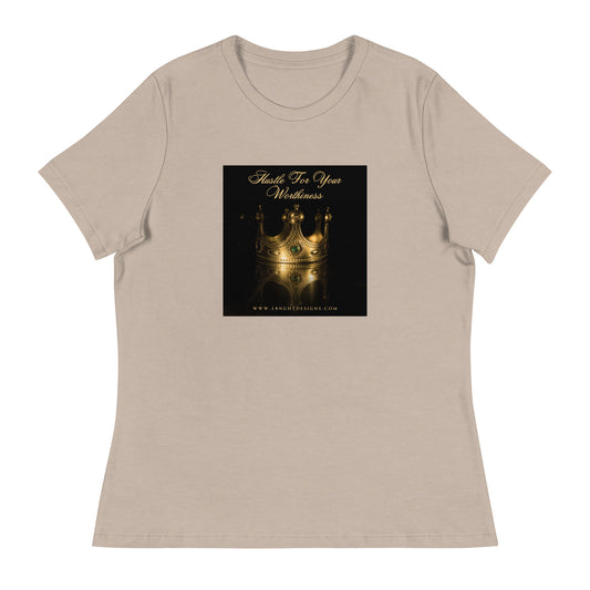 Hustle For Your Worthiness Women's Relaxed T-Shirt