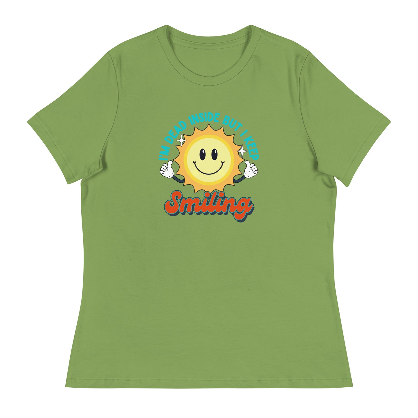 Dead Inside But I Keep Smiling Women's Relaxed T-Shirt