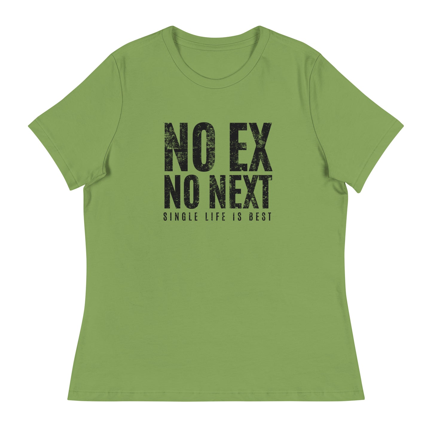 No Ex No Next Single Life is BEST Women's Relaxed T-Shirt