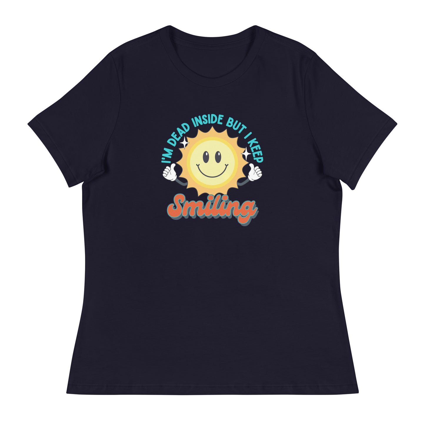 Dead Inside But I Keep Smiling Women's Relaxed T-Shirt