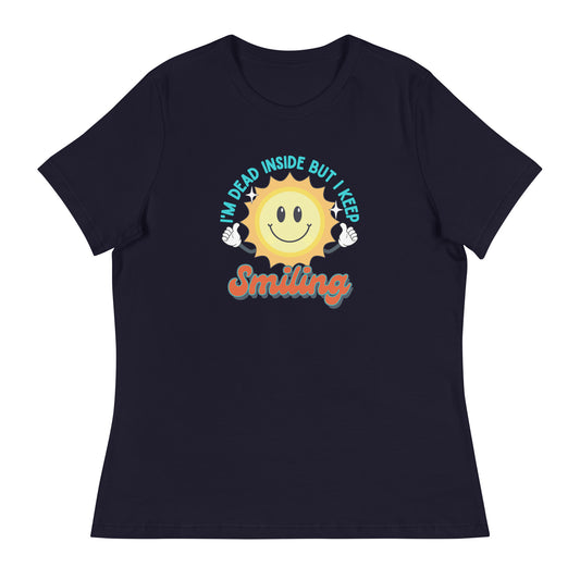 Dead Inside But I Keep Smiling Women's Relaxed T-Shirt