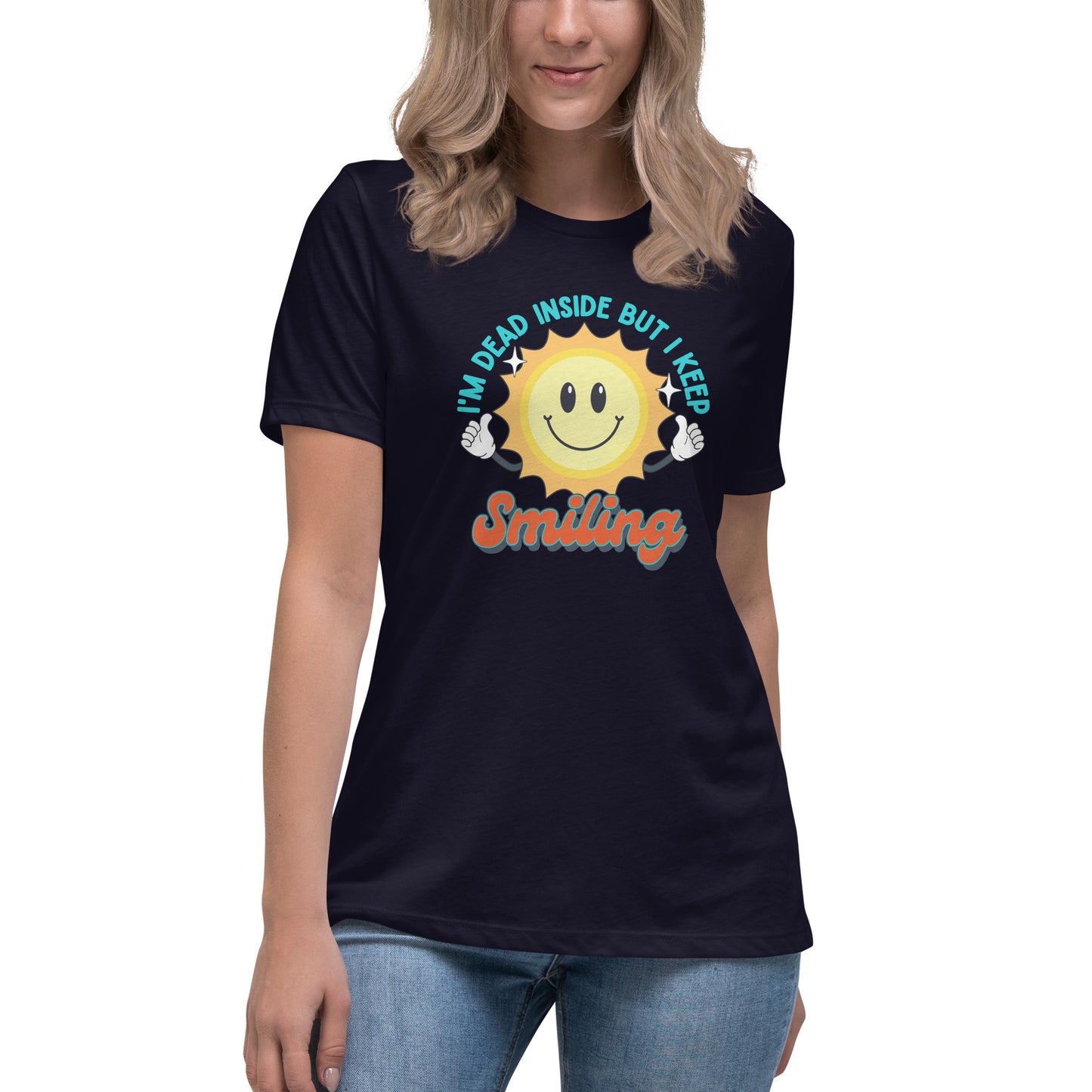 Dead Inside But I Keep Smiling Women's Relaxed T-Shirt