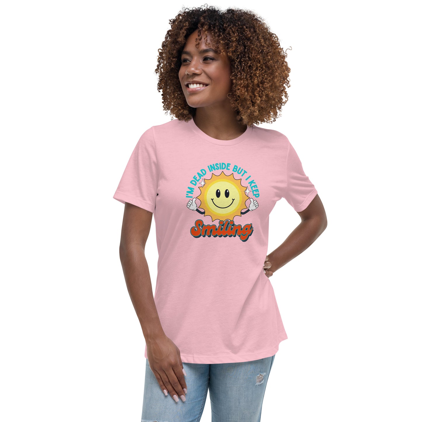 Dead Inside But I Keep Smiling Women's Relaxed T-Shirt