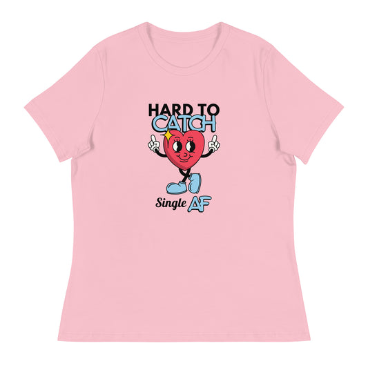 HARD To Catch Single AF Women's Relaxed T-Shirt