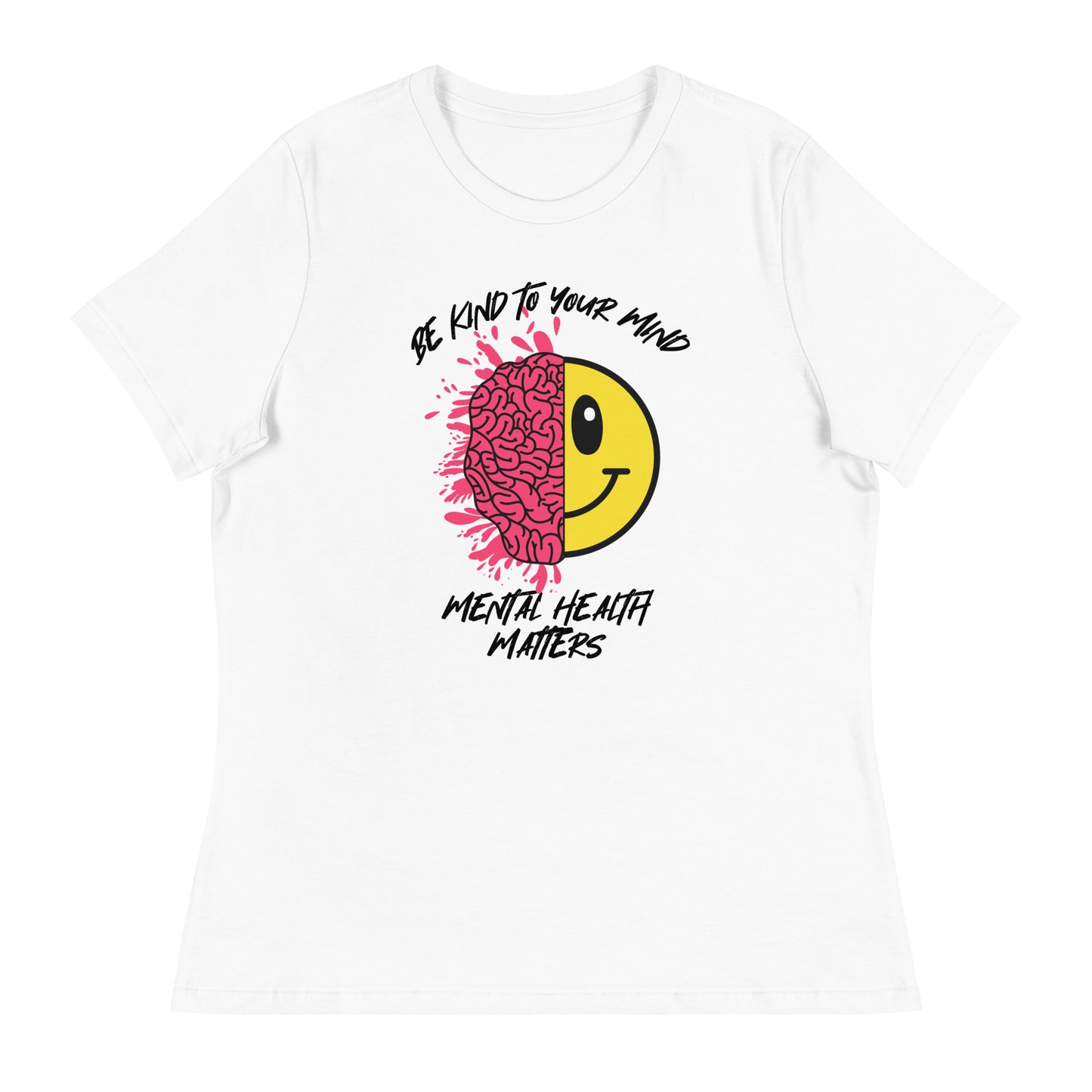 Mental Health Be Kind To Your Mind Women's Relaxed T-Shirt