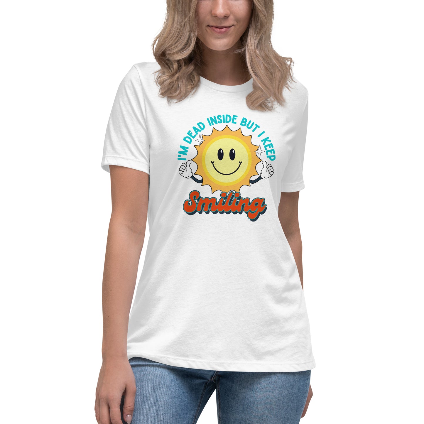 Dead Inside But I Keep Smiling Women's Relaxed T-Shirt