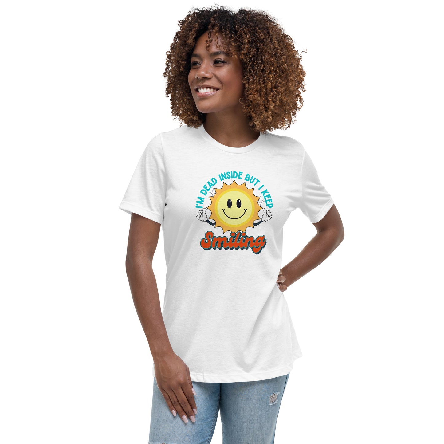 Dead Inside But I Keep Smiling Women's Relaxed T-Shirt