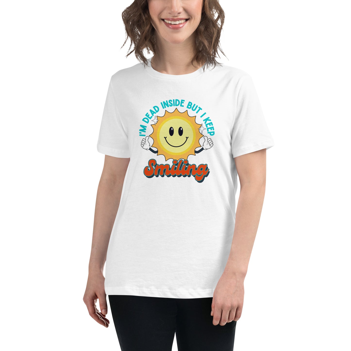 Dead Inside But I Keep Smiling Women's Relaxed T-Shirt