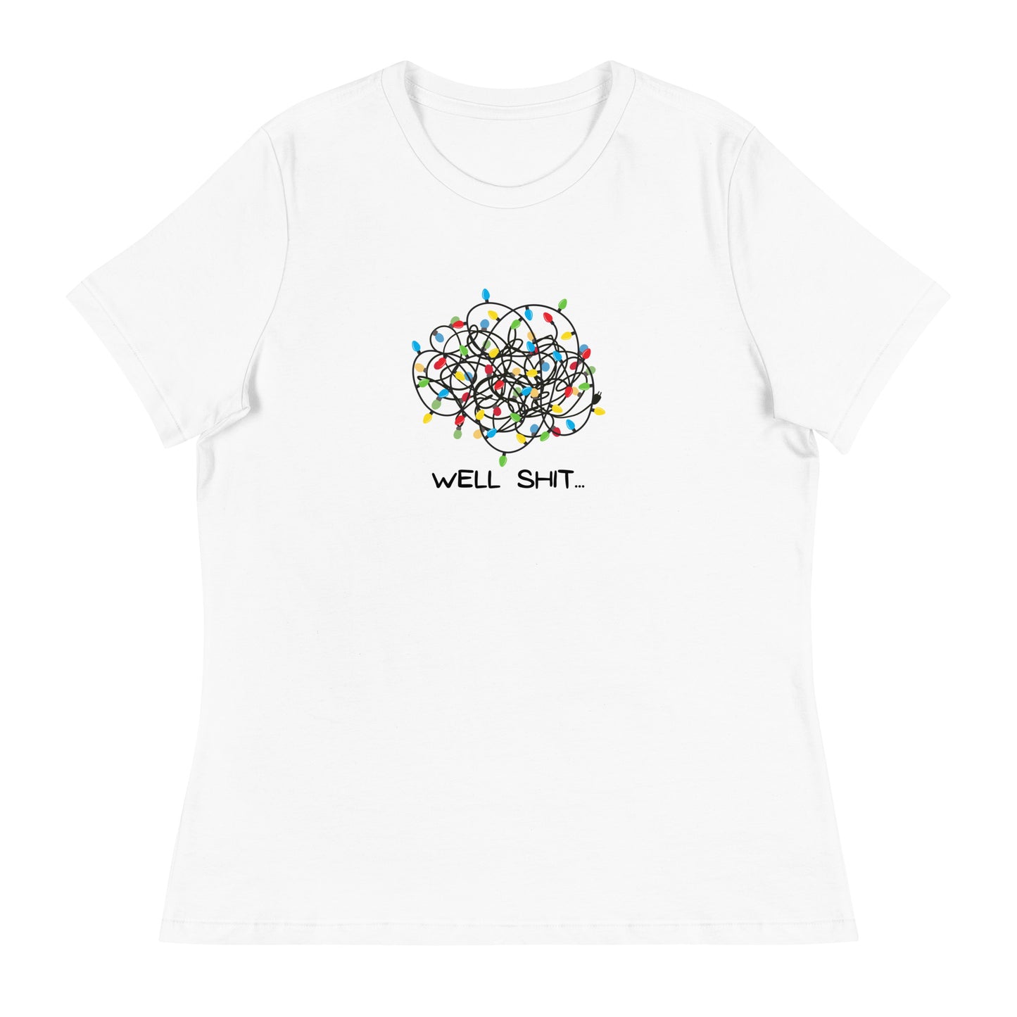 Well Shit... Merry Christmas Women's Relaxed T-Shirt