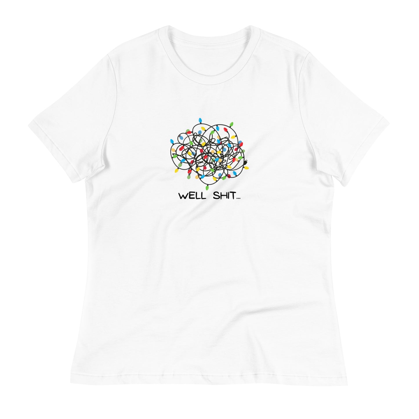 Well Shit... Merry Christmas Women's Relaxed T-Shirt