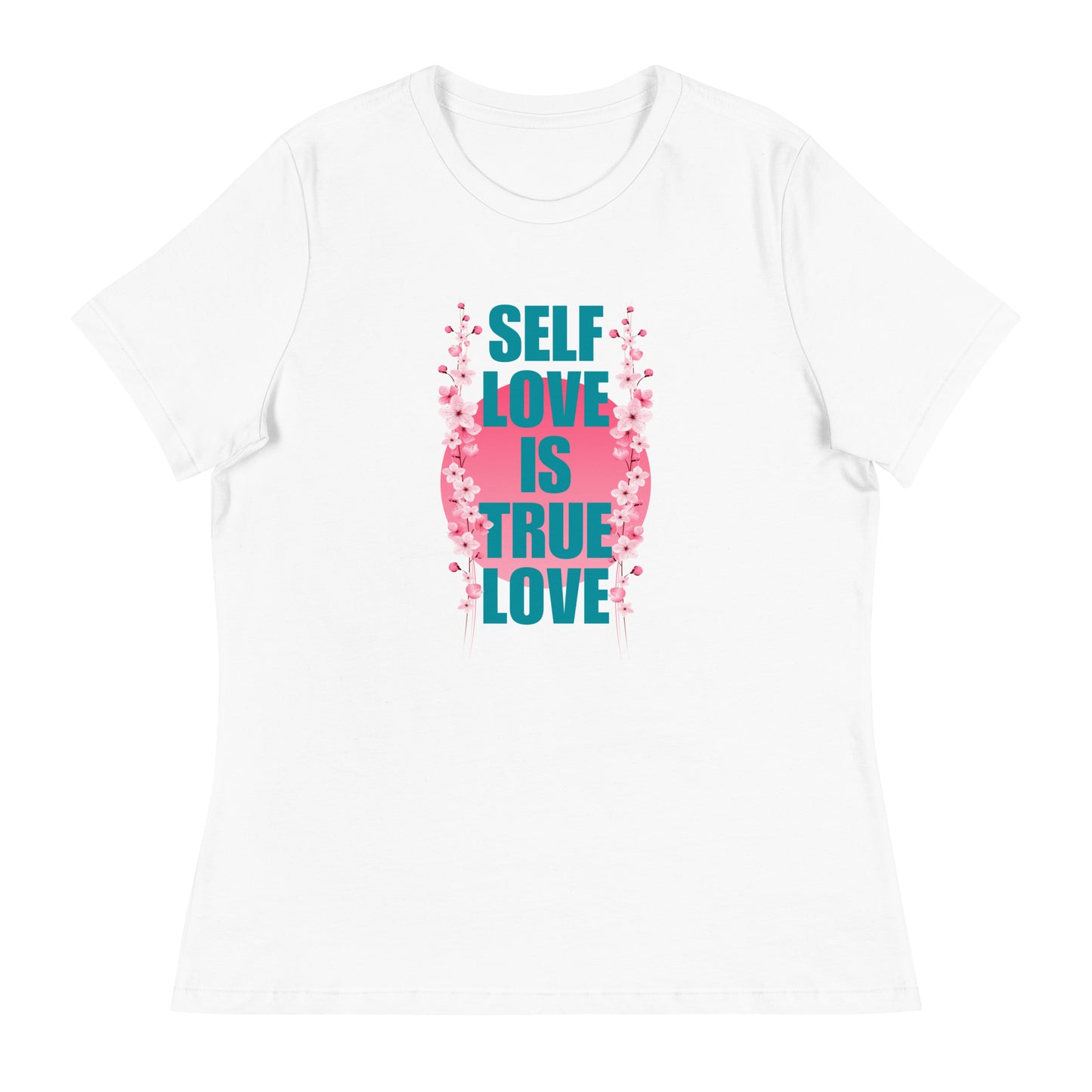 Self-love is True Love Women's Relaxed T-Shirt