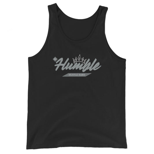 Be Humble. HUSTLE HARD. Unisex Tank Top