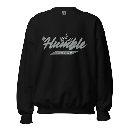 Be Humble. HUSTLE HARD. Unisex Sweatshirt