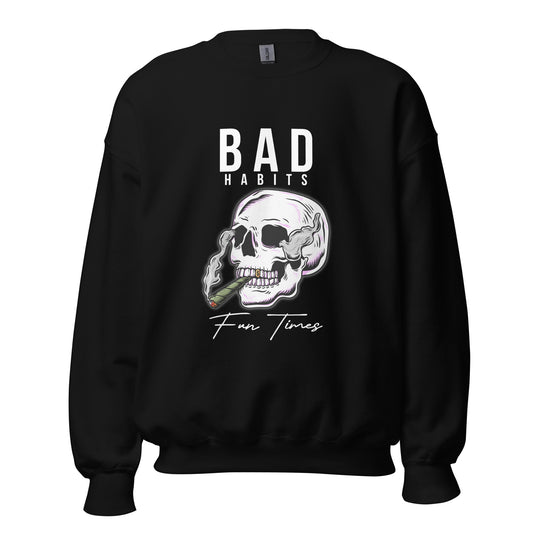 BAD Habits. FUN Times. Smoking Skull Unisex Sweatshirt